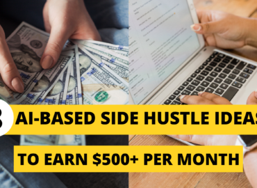 8 best AI side hustle ideas, AI side hustles to earn $500 per month